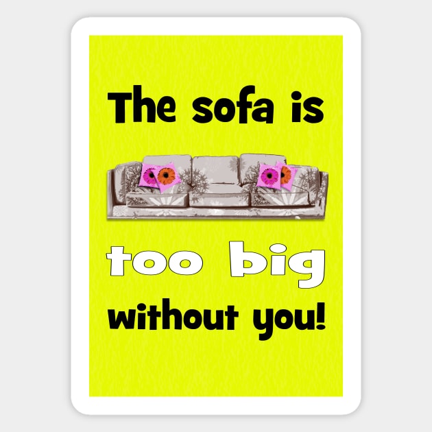 Sofa is too big without you! Valentines Sticker by Happyoninside